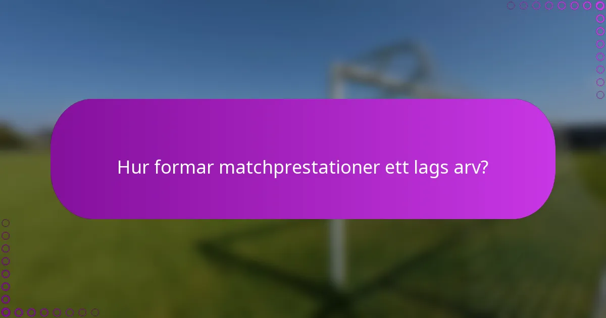 Hur formar matchprestationer ett lags arv?