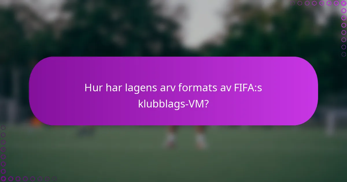 Hur har lagens arv formats av FIFA:s klubblags-VM?