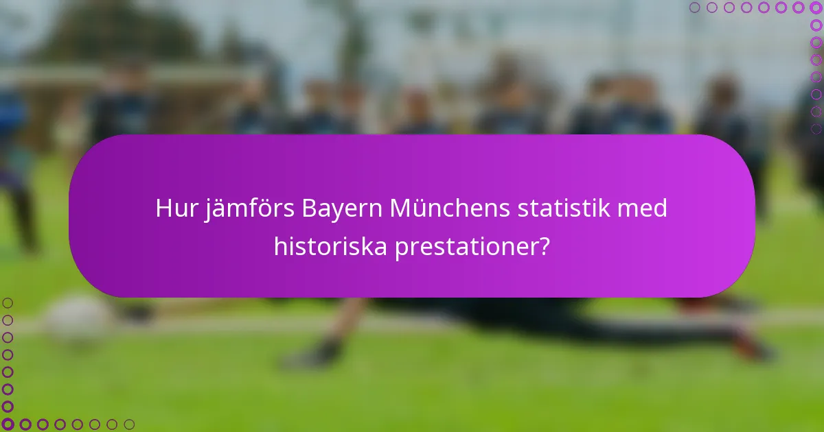 Hur jämförs Bayern Münchens statistik med historiska prestationer?