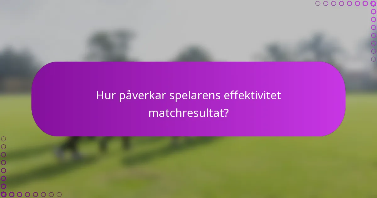 Hur påverkar spelarens effektivitet matchresultat?
