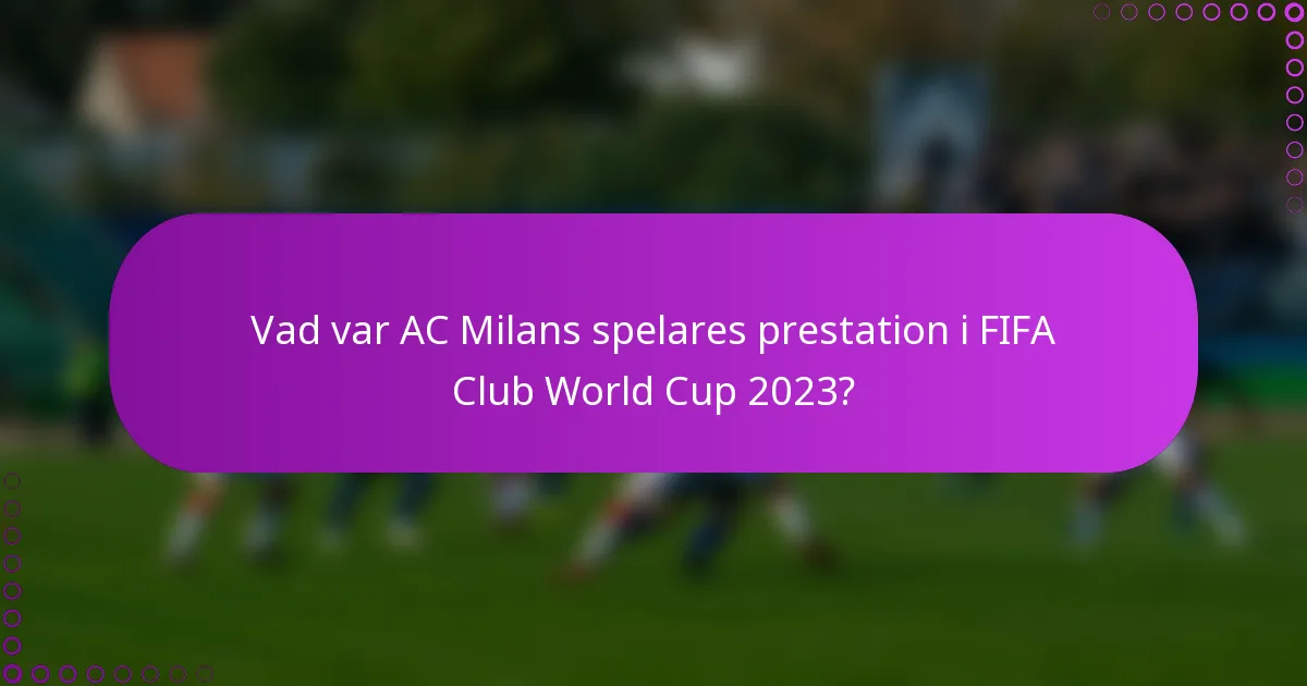 Vad var AC Milans spelares prestation i FIFA Club World Cup 2023?